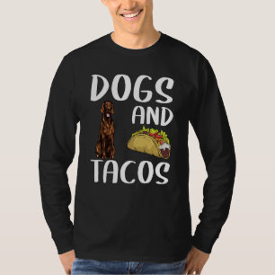 Dogs And Tacos Irish Setter Mexican Food T-Shirt