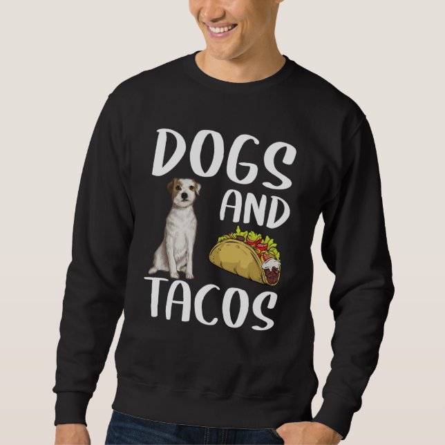 Dogs And Tacos Parson Russell Terrier Mexican Food Sweatshirt (Front)