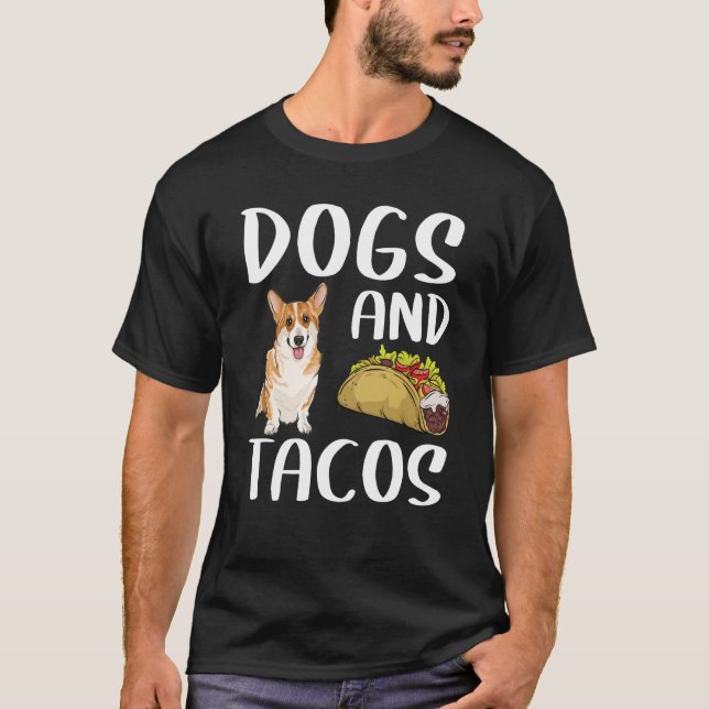 Dogs And Tacos Pembroke Welsh Corgi Mexican Food T-Shirt (Front)