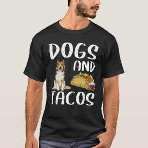 Dogs And Tacos Shetland Sheepdog Mexican Food T-Shirt