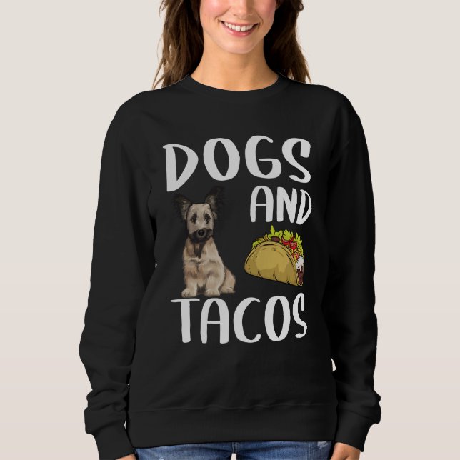 Dogs And Tacos Skye Terrier Mexican Food Sweatshirt (Front)