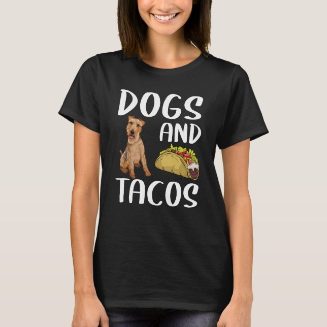 Dogs And Tacos Welsh Terrier Mexican Food T-Shirt (Front)
