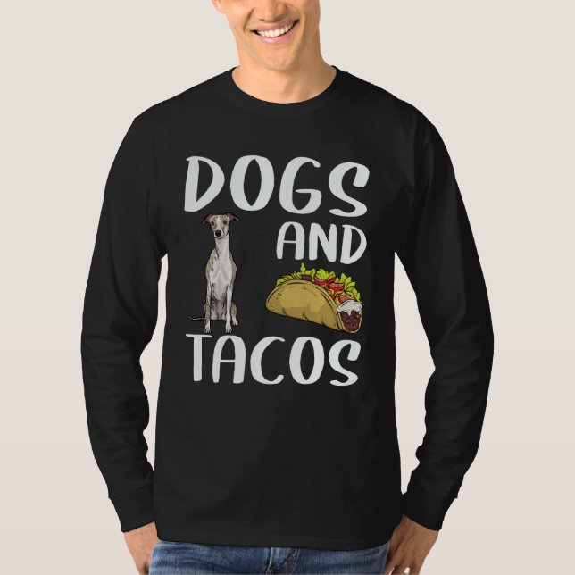 Dogs And Tacos Whippet Mexican Food T-Shirt (Front)