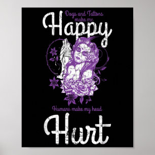 Dogs And Tattoos Makes Me Happy Dog Lover Tattoo A Poster