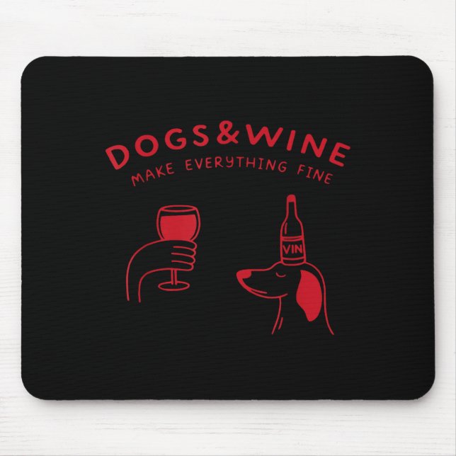 Dogs and wine make everything fine funny dog lover mouse pad (Front)