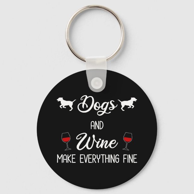 Dogs And Wine Make Everything Fine Key Ring (Front)