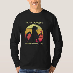 Dogs And Wine Makes Everything Fine Vintage Dog Fe T-Shirt