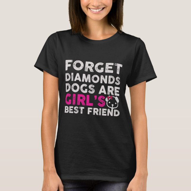 Dogs Are a Girl’s Best Friend Women’s Shirt –Funny (Front)