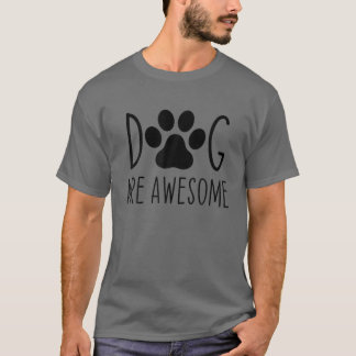 Dogs Are Awesome Dog Lovers Dog Dad Mum Funny T-Shirt