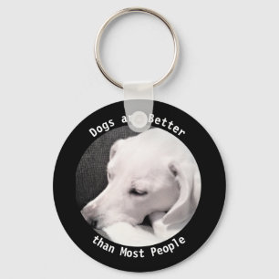 Dogs are Better Photo of Cute White Dog Black Key Ring