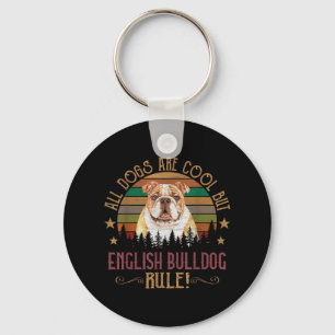 Dogs Are Cool But English Bulldog Curs Rule Funny Key Ring