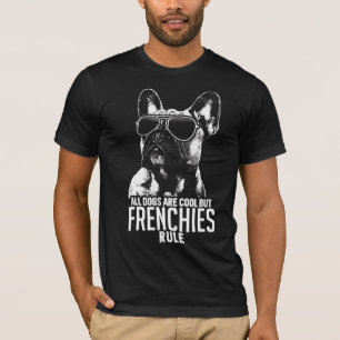 Dogs Are Cool But French Bulldogs Rule T-Shirt