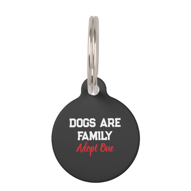 Dogs Are Family Adopt One quote Pet Tag (Front)
