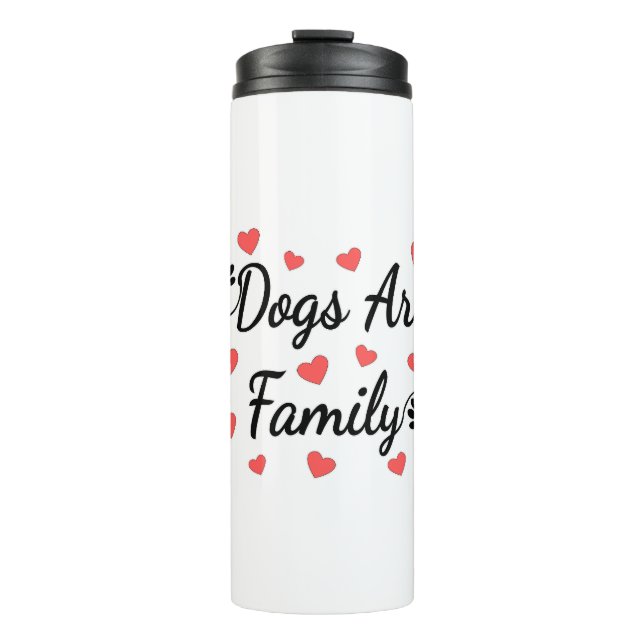 Dogs Are Family Typography For Dog Lovers Thermal Tumbler (Front)