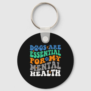 Dogs Are For My Mental Health Fun Dog Lover  Key Ring