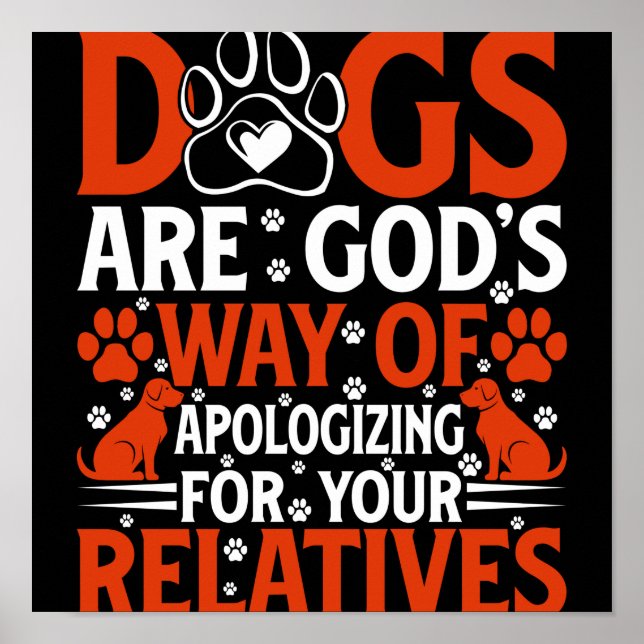 Dogs are Gods way of apologing for your... Poster (Front)