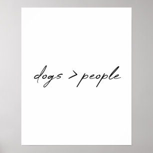 Dogs are Greater than People   Script Dog Lover Poster