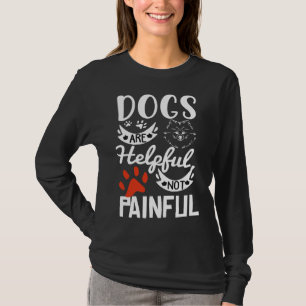 Dogs Are Helpful Not Painful Puppy Doggo Happy Dog T-Shirt