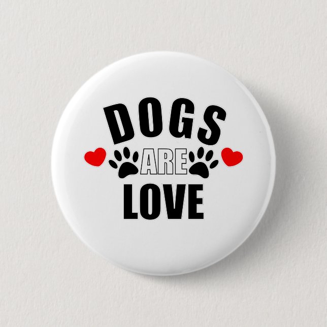 Dogs Are Love 6 Cm Round Badge (Front)