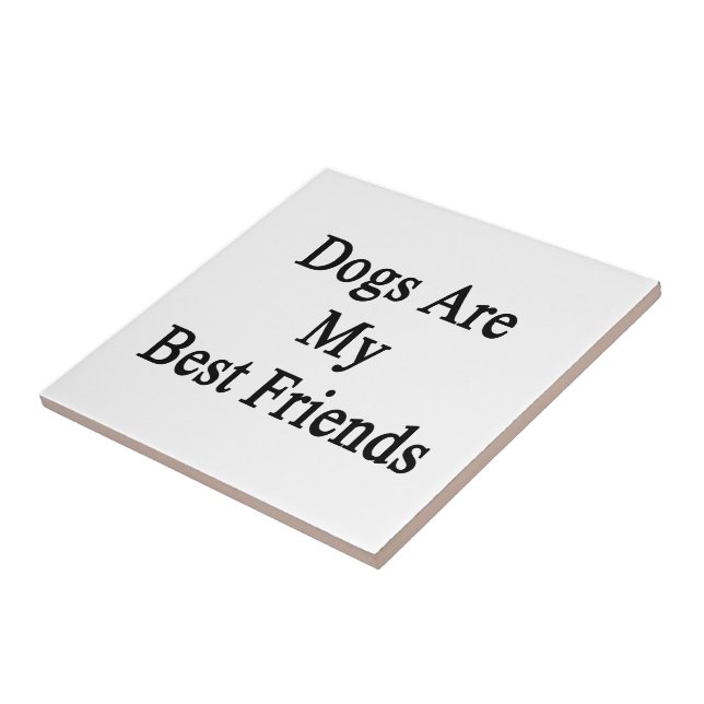 Dogs Are My Best Friends Tile (Side)