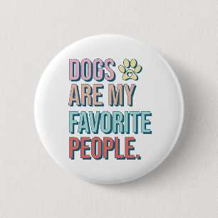 'Dogs are my favorite people' Badge
