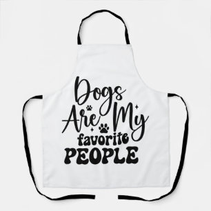Dogs Are My Favorite People Funny Dog Mom Mother Apron