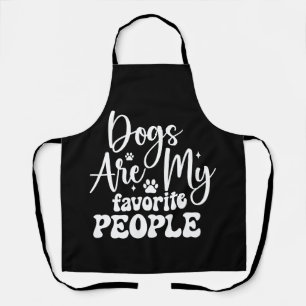 Dogs Are My Favorite People Funny Dog Mom Mother Apron