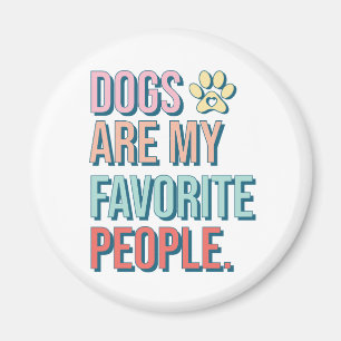 'Dogs are my favorite people' Magnet