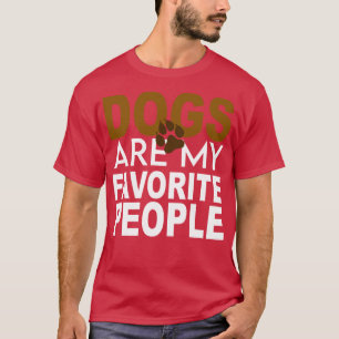 dogs Are My Favourite People 1 T-Shirt