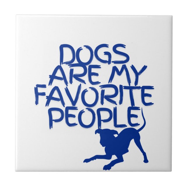Dogs are my favourite people Tile (Front)