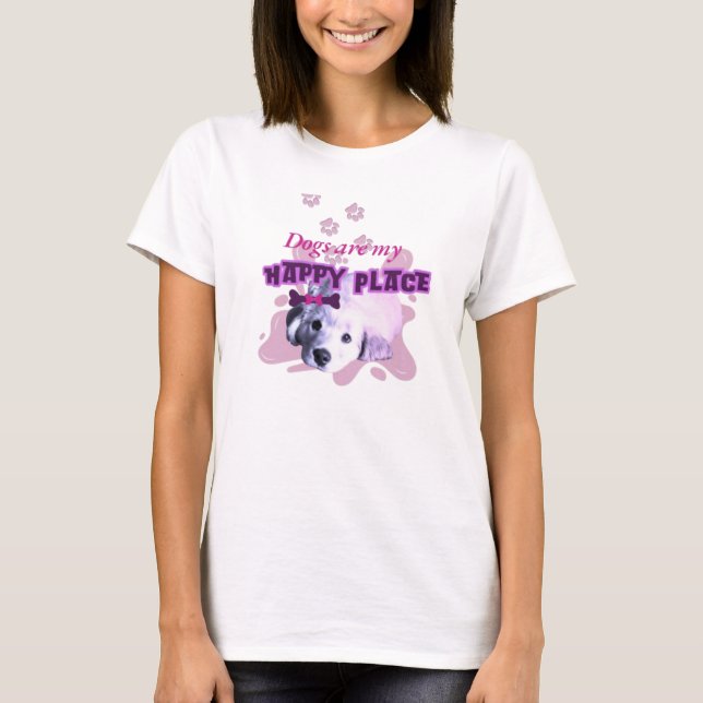 Dogs Are My Happy Place T-shirt  (Front)