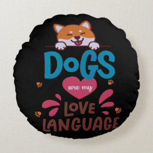 Dogs Are My Love Language Round Cushion