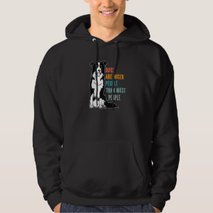 Dogs Are Nicer People Than Most People Border Coll Hoodie
