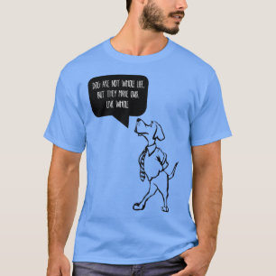 Dogs are not our whole life but they make our live T-Shirt
