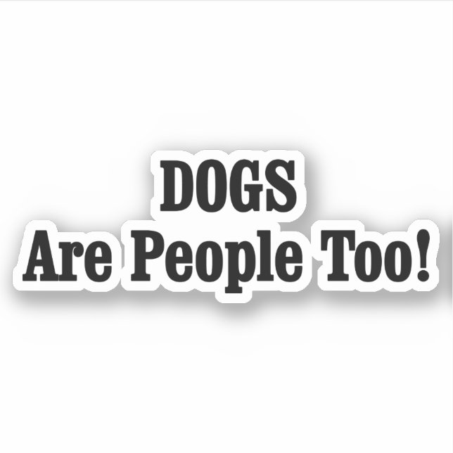 DOGS Are People Too! (Front)