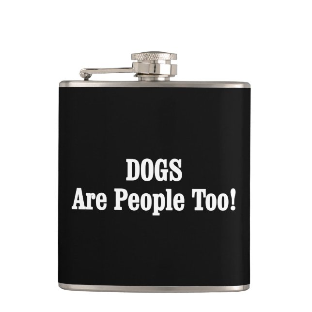 DOGS Are People Too! Hip Flask (Front)