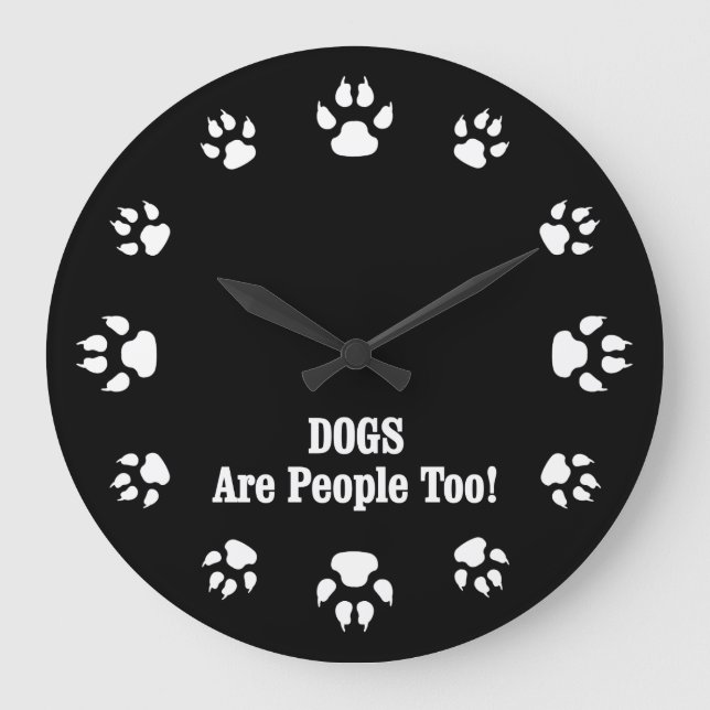 DOGS Are People Too! Large Clock (Front)