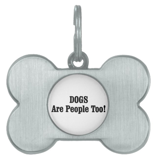 DOGS Are People Too! Pet Tag (Front)