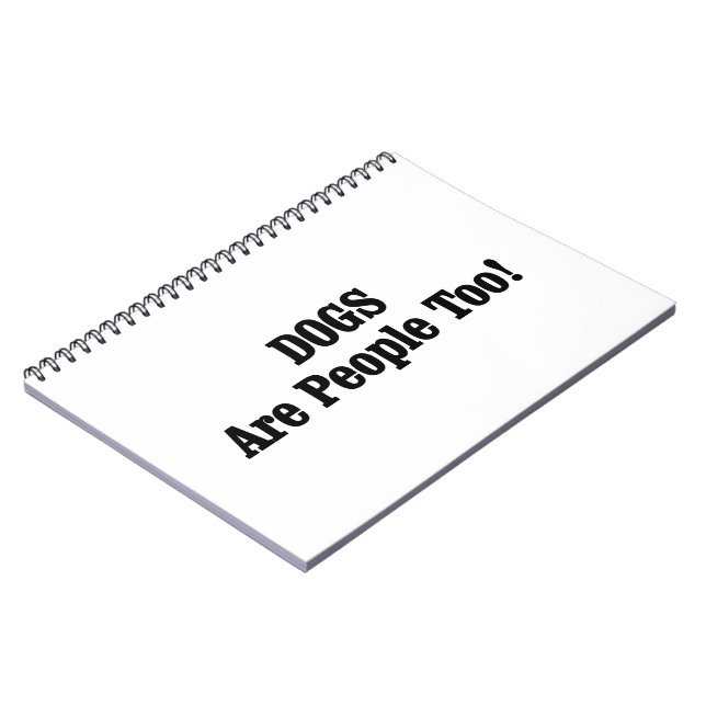 DOGS Are People Too! Spiral Notebook (Left Side)