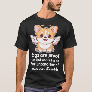 Dogs Are Proof That God Wanted Us Christian Pets  T-Shirt