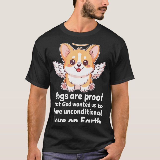 Dogs Are Proof That God Wanted Us Christian Pets  T-Shirt (Front)