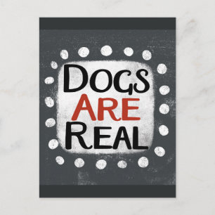 Dogs Are Real Postcard