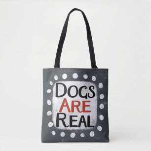 Dogs Are Real Tote Bag