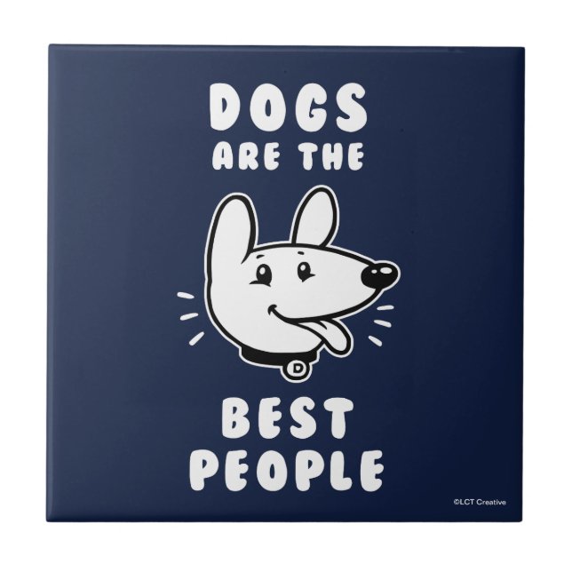 Dogs Are The Best People Tile (Front)