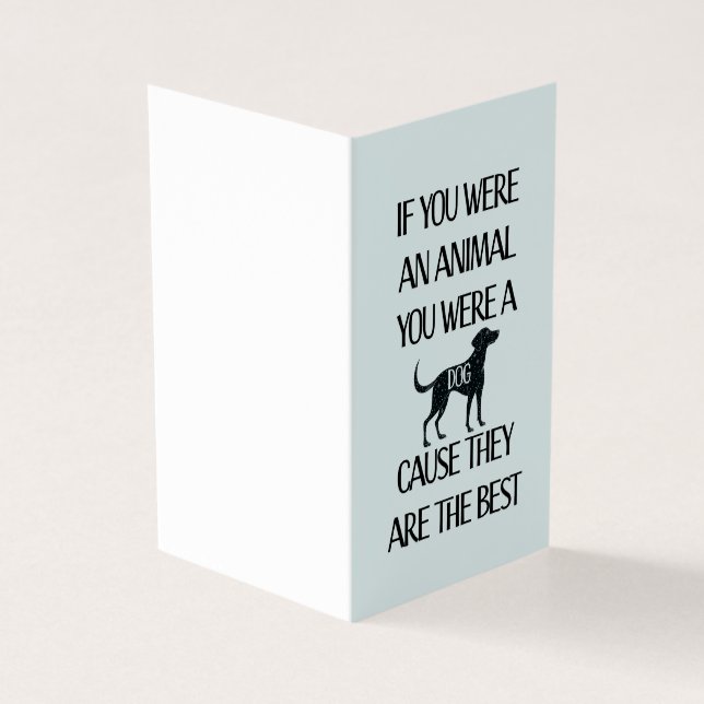 Dogs are the best.. Perfect card for the dog lover (Outside)