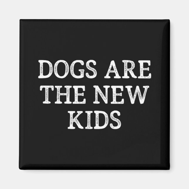 Dogs Are The New Kids - Vintage Style -  Magnet (Front)