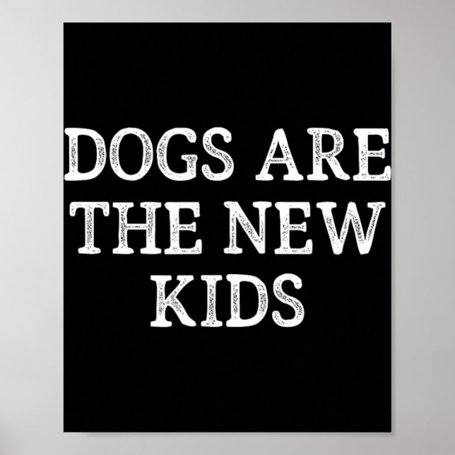 Dogs Are The New Kids - Vintage Style -  Poster (Front)
