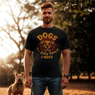 Dogs Are the Only Family I Need Fun Retro T-Shirt