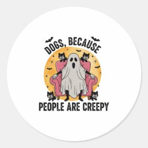 Dogs Because People Are Creepy Classic Round Sticker