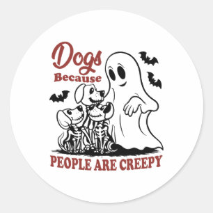 Dogs Because People Are Creepy Funny Dog Ghost Hal Classic Round Sticker